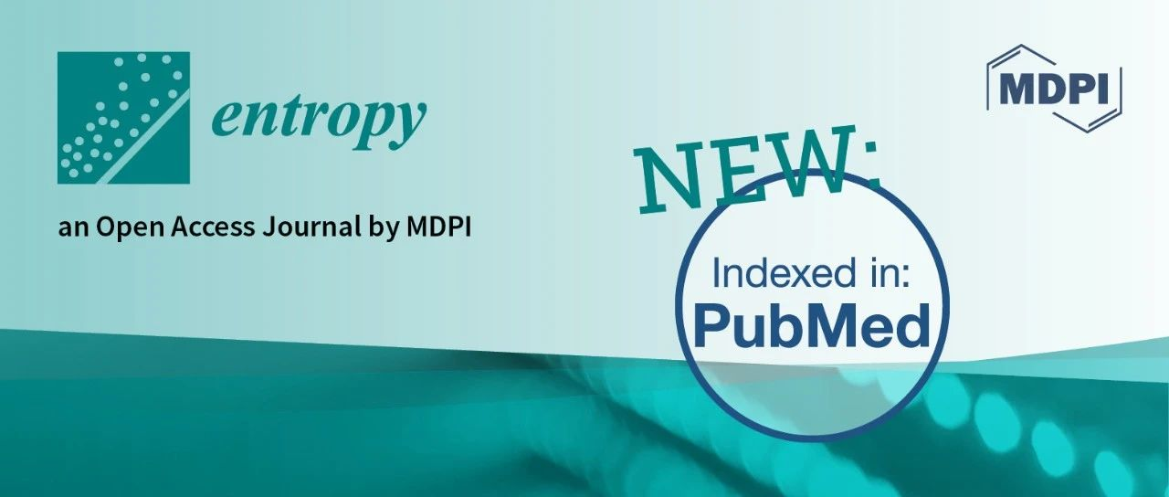 MDPI News | Entropy期刊被PubMed数据库收录
