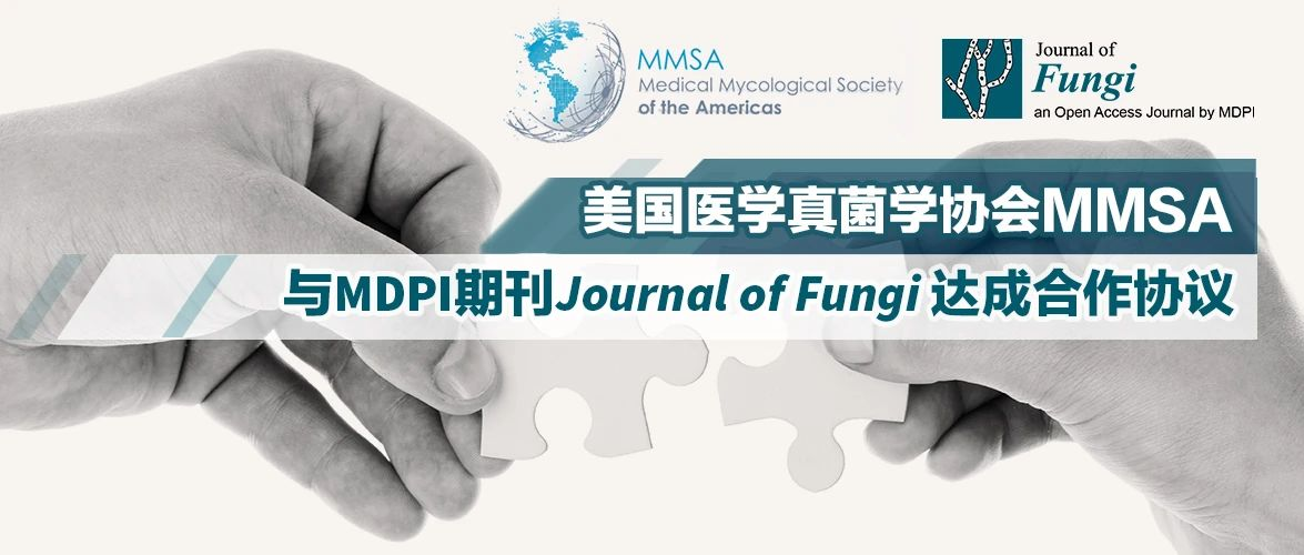 MDPI News | 美国医学真菌学协会 MMSA 与 MDPI 期刊 Journal of Fungi 达成合作协议 