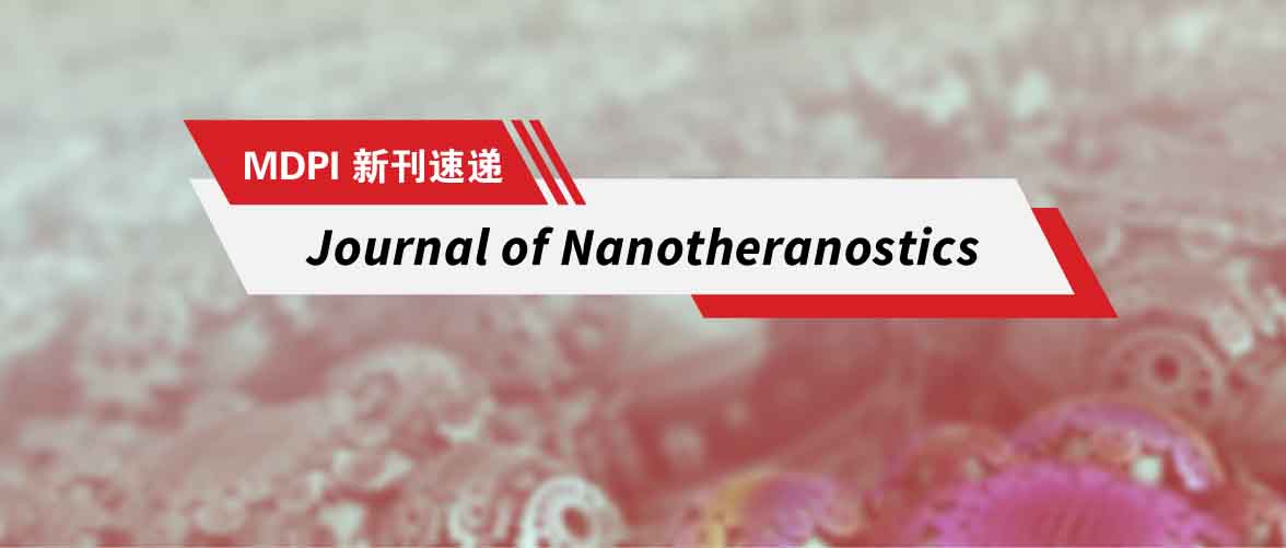 MDPI 新刊速递 | Journal of Nanotheranostics 期刊速览