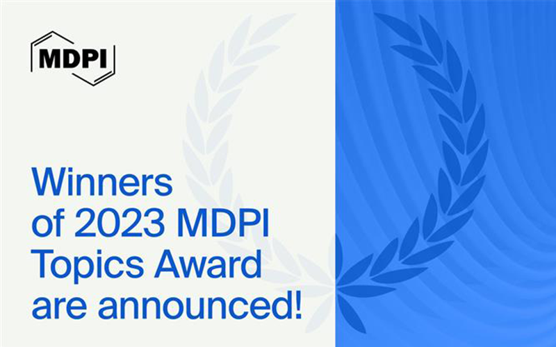 总奖金超6万！MDPI Topics Award 2023最佳专题奖揭晓 | MDPI Award