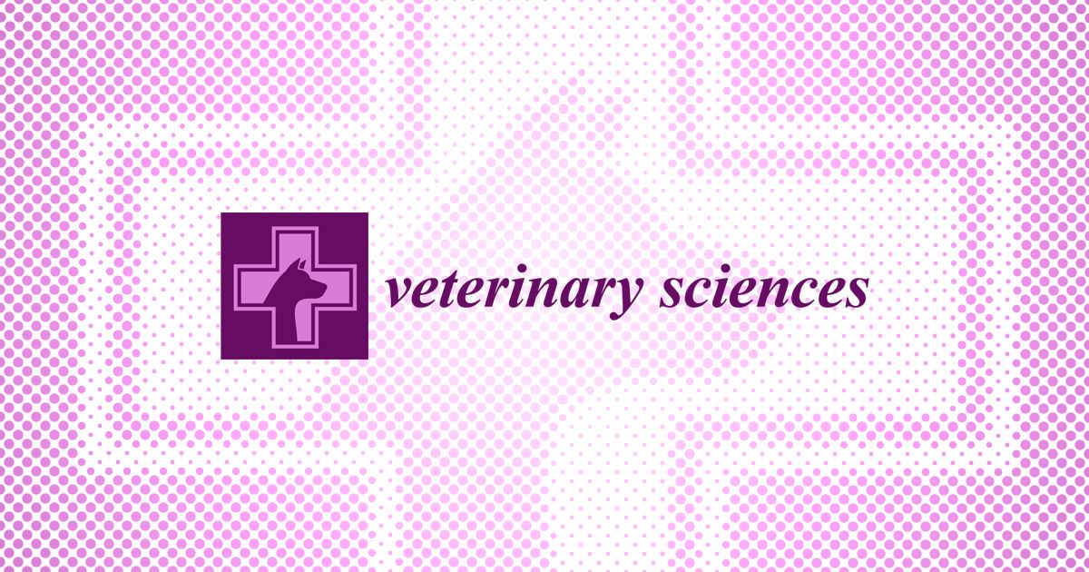 Veterinary Sciences期刊首届青年编委招募——携手共促“同一健康”与学术期刊发展